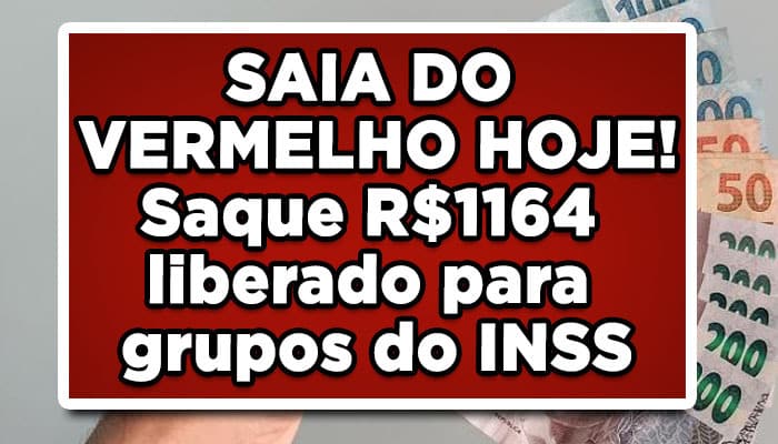 SAIA-DO-VERMELHO-HOJE!-Saque-R$-1164-liberado-para-grupos-do-INSS
