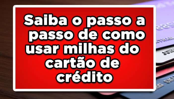 Como usar milhas do cartão de crédito