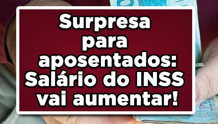 Surpresa para aposentados: Salário do INSS vai aumentar!