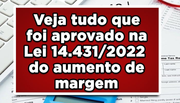 Veja tudo que foi aprovado na Lei 14.431/2022 do aumento de margem