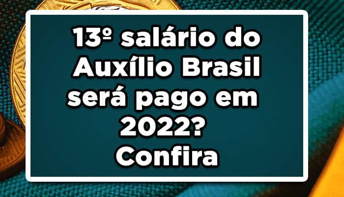 13 salário do Auxílio Brasil será pago em 2022