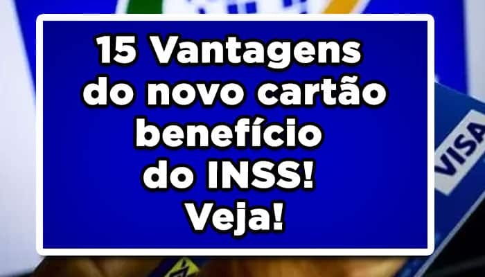 15 Vantagens do novo cartão benefício do INSS! Veja!