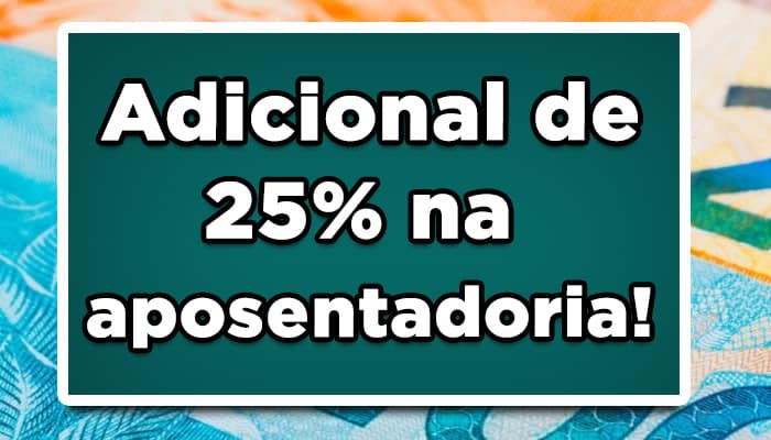 As aposentadorias que se encaixarem então no perfil estabelecido pelo Governo Federal, podem ter um adicional de 25% no benefício! Confira: