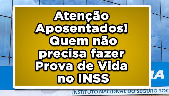 quem não precisa fazer prova de vida no inss