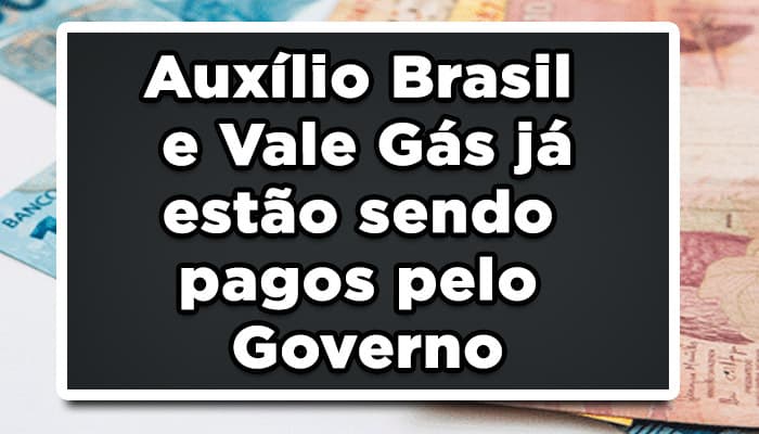 Auxílio Brasil e Vale Gás já estão sendo pagos pelo Governo; calendário de Outubro foi antecipado