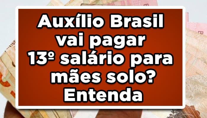 Auxílio Brasil vai pagar 13º salário para mães solo? Entenda
