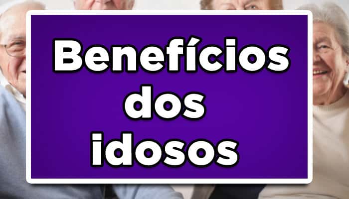 beneficios dos idosos