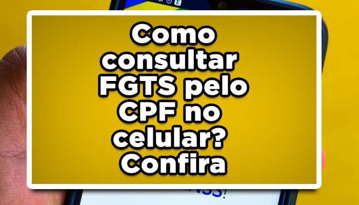 Como consultar FGTS pelo CPF no celular? Confira