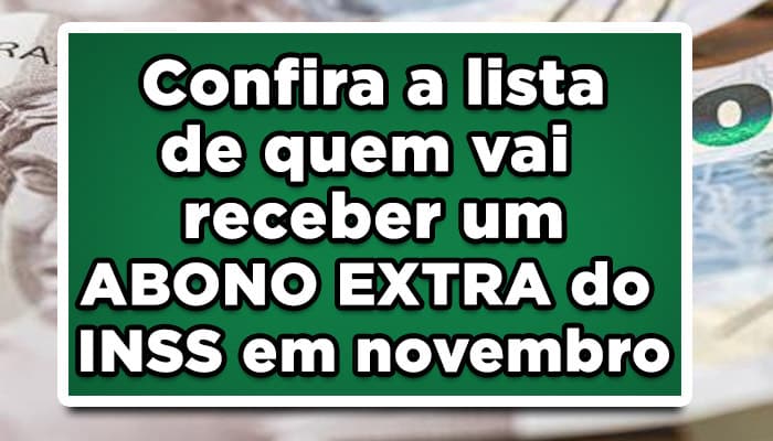 Confira a lista de quem vai receber um ABONO EXTRA do INSS em novembro
