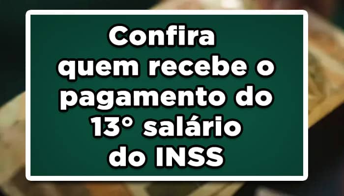 Confira quem recebe o pagamento do 13 salário