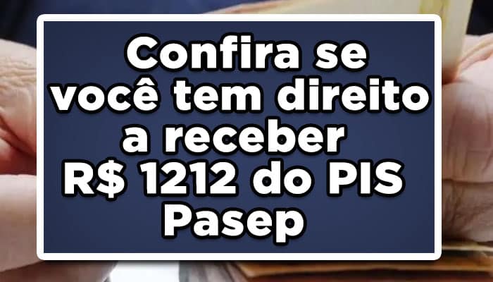 Confira se você tem direito a receber R$ 1212 do PIS Pasep