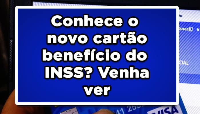 Conhece o novo cartão benefício do INSS? Venha ver