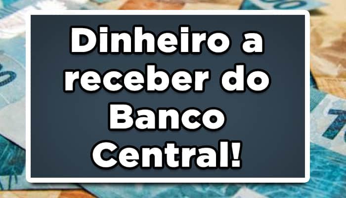 Em breve podemos ter o retorno das consultas do dinheiro a receber do Banco Central, que há meses está fora do ar! Confira: