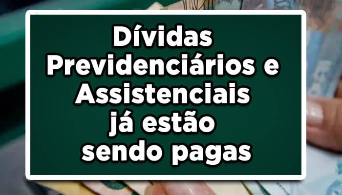 Dívidas previdenciarias e assistenciais já estão sendo pagas