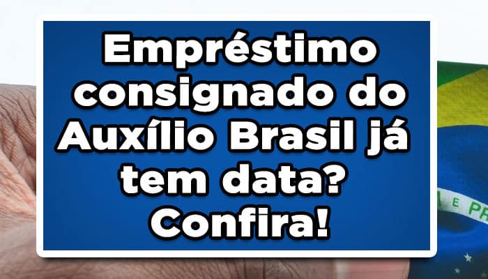Empréstimo consignado do Auxílio Brasil já tem data? Confira!