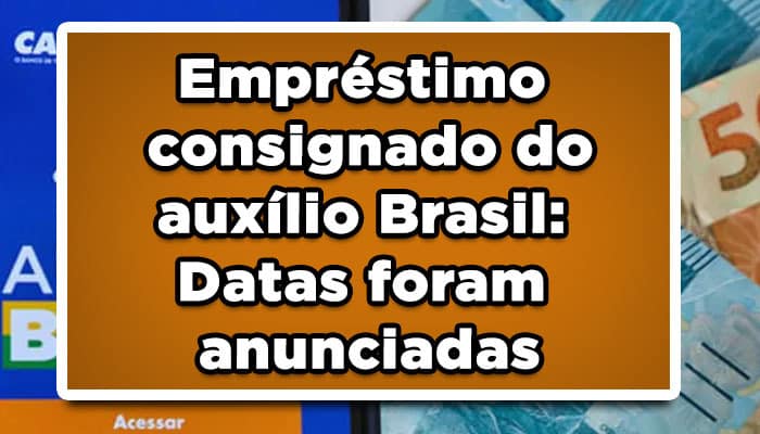 Empréstimo consignado do auxílio Brasil: Datas foram anunciadas