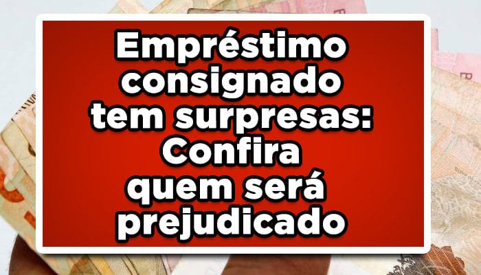 Empréstimo consignado tem surpresas