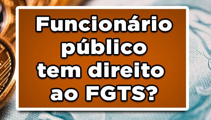 Funcionário público tem direito ao FGTS