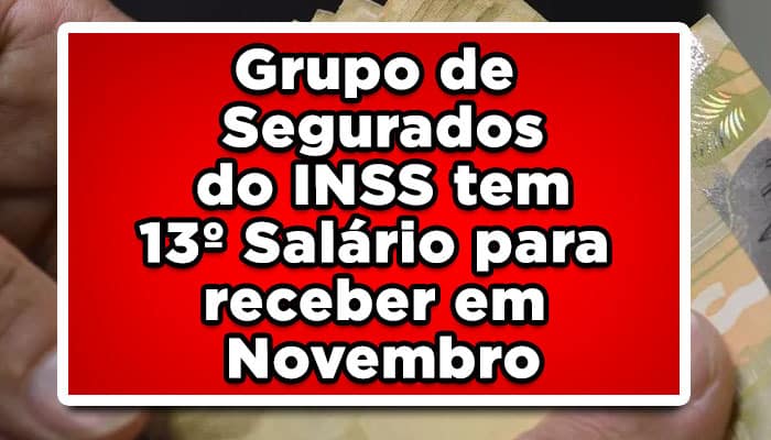 Grupo de Segurados do INSS tem 13º Salário para receber em Novembro, Veja quem tem direito!