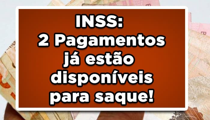 INSS: 2 Pagamentos já estão disponíveis para saque! Confira