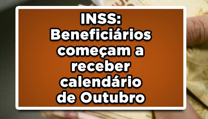 INSS: Beneficiários começam a receber calendário de Outubro