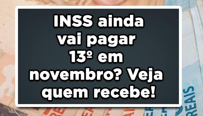 INSS ainda vai pagar 13º em novembro? Veja quem recebe!