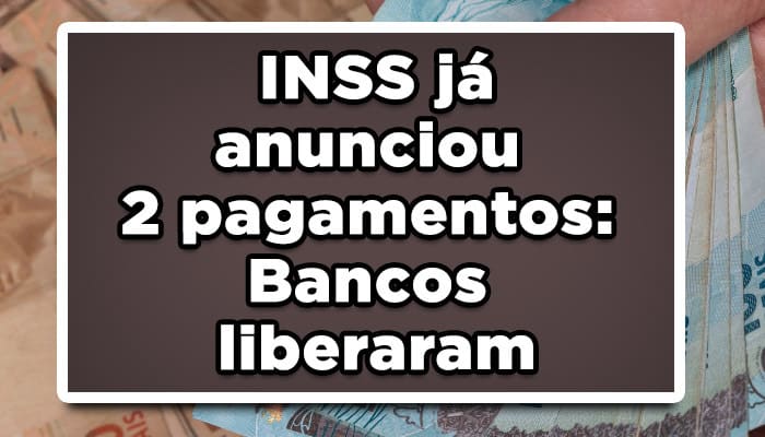 INSS já anunciou 2 pagamentos
