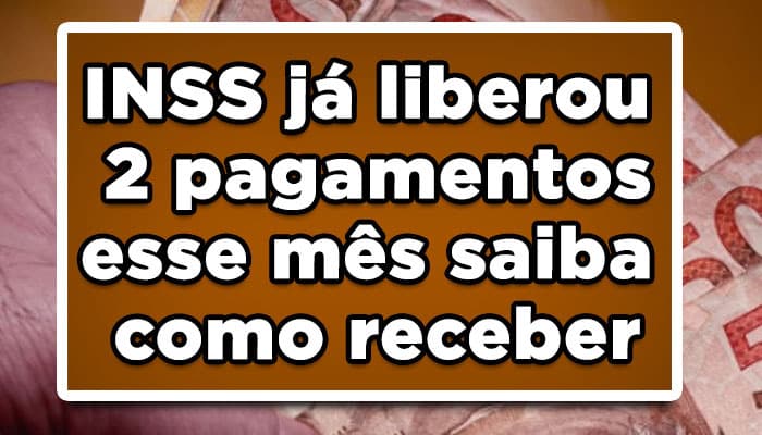 INSS já liberou 2 pagamentos esse mês saiba como receber