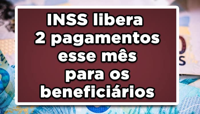 INSS libera 2 pagamentos esse mês para os beneficiários