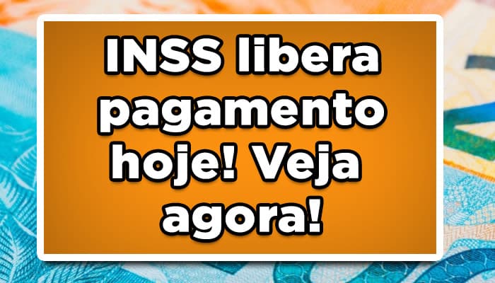 INSS libera pagamento hoje! Veja agora!
