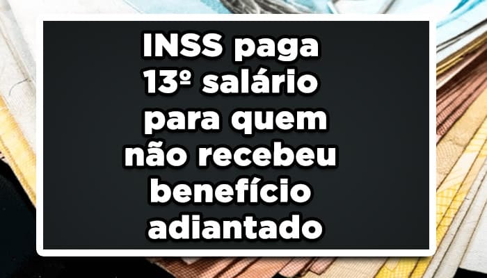 Começa dia 24/11: INSS paga 13º salário para quem não recebeu benefício adiantado