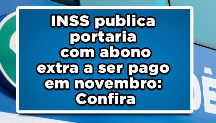 INSS publica portaria com abono extra a ser pago em novembro: Confira
