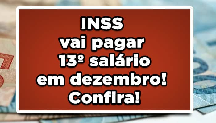 INSS vai pagar 13º salário em dezembro! Confira!