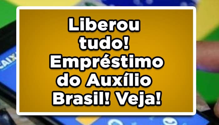 Liberou tudo! Empréstimo do Auxílio Brasil! Veja!