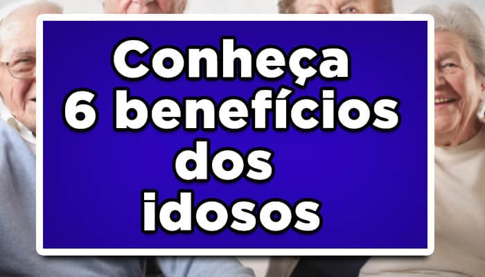 benefícios dos idosos
