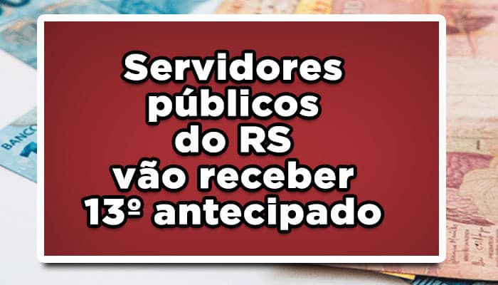 servidores públicos do RS recebem 13° salário adiantado