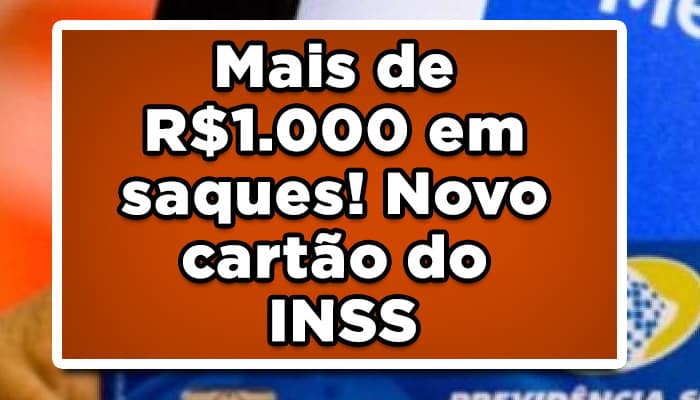 Mais de R$1.000 em saques! Novo cartão do INSS