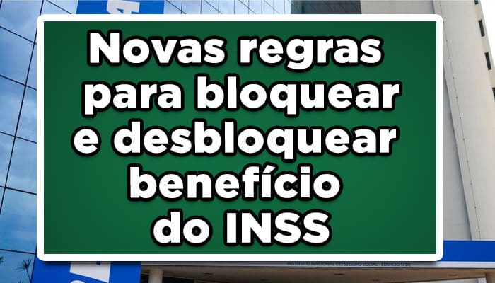 Novas regras para bloquear e desbloquear benefício do INSS; Veja agora