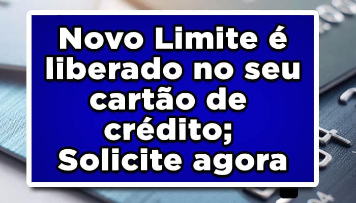 cartão de crédito libera limite extra