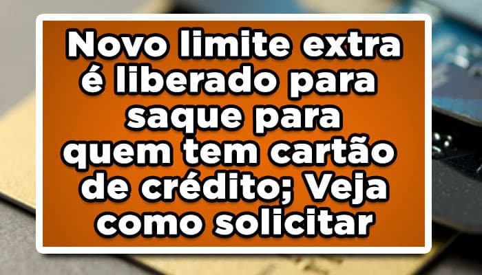 Novo limite extra de cartão de crédito