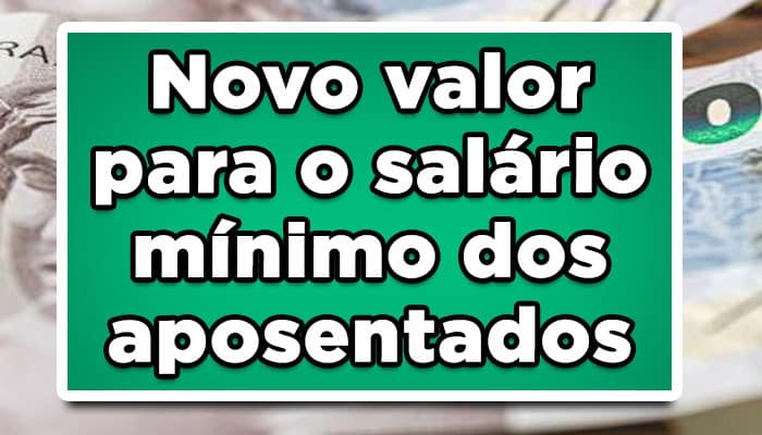 Novo valor para o salário mínimo dos aposentados, confira!