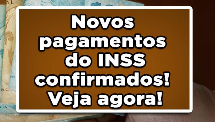 Novos pagamentos do INSS confirmados! Veja agora!