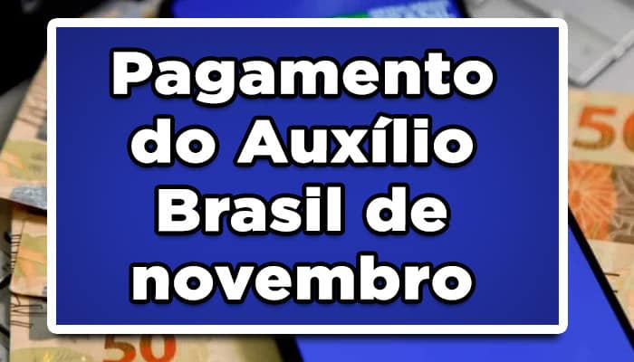 Pagamento do Auxílio Brasil de novembro: veja quando vai receber
