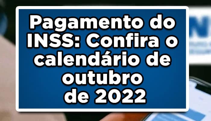 Pagamentos do INSS Confira o calendário de outubro