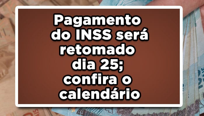 Pagamento do INSS será retomado dia 25; confira o calendário