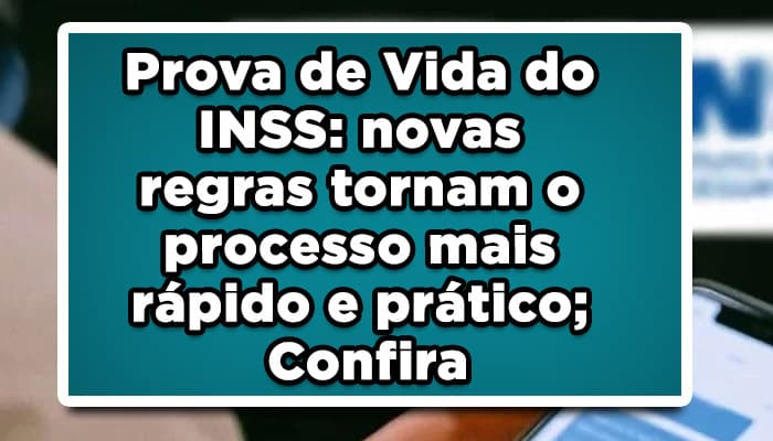 prova de Vida do INSS novas regras tornam o processo mais rápido e prático
