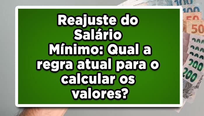 Reajuste do salário mínimo: Qual a regra atual para calcular os valores