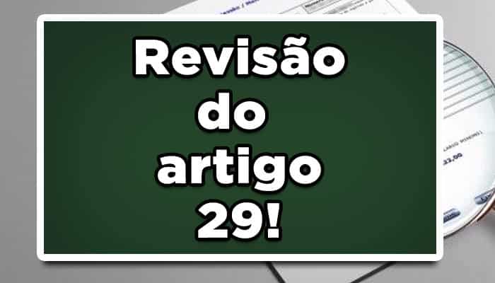 A revisão do artigo 29 pode aumentar o valor do pagamento da sua aposentadoria por invalidez, auxílio-doença, auxílio-acidente ou pensão por morte! Confira: