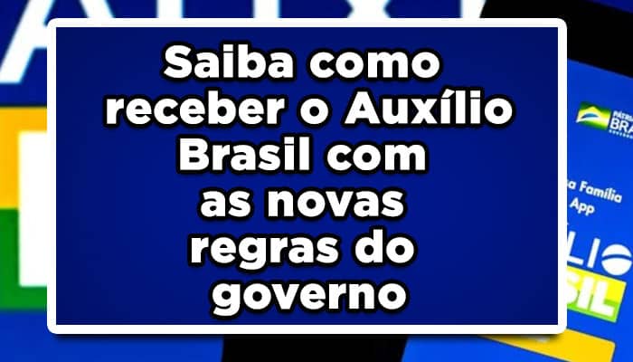 Saiba como receber o Auxílio Brasil com as novas regras do governo