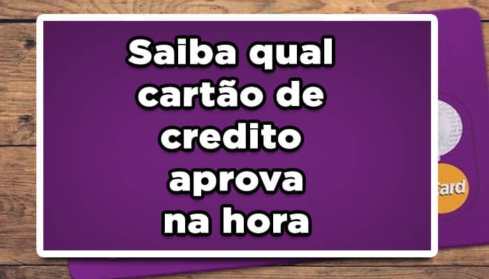 Saiba qual cartão de crédito aprova na hora